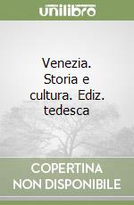 Venezia. Storia e cultura. Ediz. tedesca libro