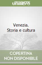 Venezia. Storia e cultura libro