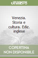 Venezia. Storia e cultura. Ediz. inglese libro