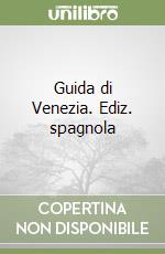 Guida di Venezia. Ediz. spagnola libro