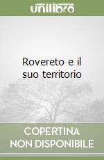 Rovereto e il suo territorio libro