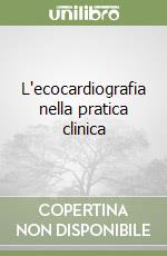 L'ecocardiografia nella pratica clinica libro