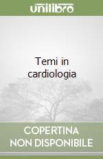 Temi in cardiologia libro