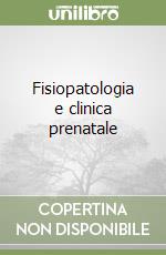 Fisiopatologia e clinica prenatale libro