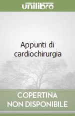 Appunti di cardiochirurgia libro