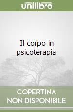 Il corpo in psicoterapia libro