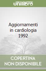 Aggiornamenti in cardiologia 1992 libro