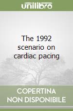 The 1992 scenario on cardiac pacing libro