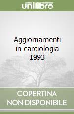 Aggiornamenti in cardiologia 1993 libro