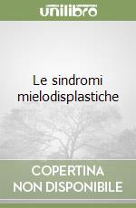 Le sindromi mielodisplastiche