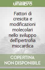 Fattori di crescita e modificazioni molecolari nello sviluppo dell'ipertrofia miocardica