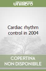 Cardiac rhythm control in 2004