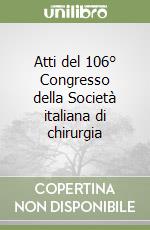 Atti del 106° Congresso della Società italiana di chirurgia libro