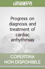 Progress on diagnosis and treatment of cardiac arrhythmias libro