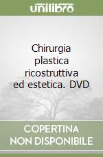 Chirurgia plastica ricostruttiva ed estetica. DVD libro