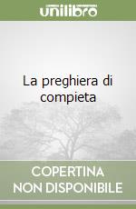 La preghiera di compieta libro