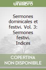 Sermones dominicales et festivi. Vol. 3: Sermones festivi. Indices libro