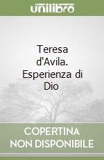 Teresa d'Avila. Esperienza di Dio libro