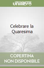 Celebrare la Quaresima libro