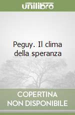 Peguy. Il clima della speranza libro