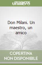 Don Milani. Un maestro, un amico