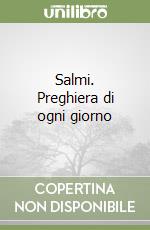 Salmi. Preghiera di ogni giorno libro