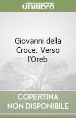 Giovanni della Croce. Verso l'Oreb libro