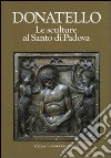 Donatello. Le sculture al Santo di Padova libro