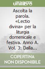 Ascolta la parola. «Lectio divina» per la liturgia domenicale e festiva. Anno A. Vol. 3: Dalla 9ª alla 21ª domenica del tempo ordinario libro