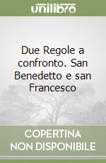 Due Regole a confronto. San Benedetto e san Francesco libro