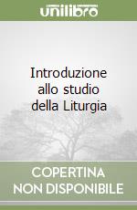 Introduzione allo studio della Liturgia libro