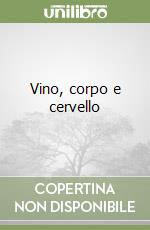 Vino, corpo e cervello