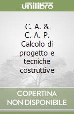 C. A. & C. A. P. Calcolo di progetto e tecniche costruttive (3) libro