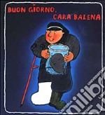 Buon giorno, cara balena libro