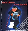 Buon giorno, cara balena libro