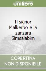 Il signor Malkerbo e la zanzara Simsalabim