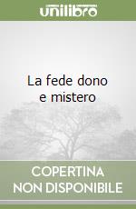 La fede dono e mistero libro