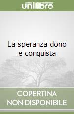 La speranza dono e conquista libro