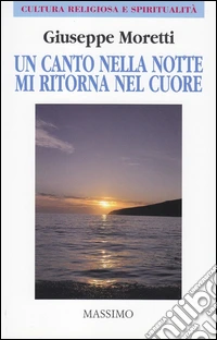 Un canto nella notte mi ritorna nel cuore