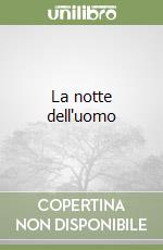 La notte dell'uomo