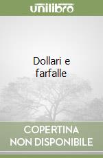 Dollari e farfalle