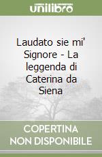 Laudato sie mi' Signore - La leggenda di Caterina da Siena