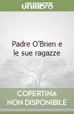 Padre O'Brien e le sue ragazze libro