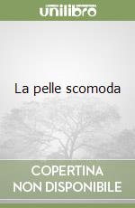 La pelle scomoda libro