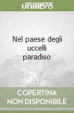 Nel paese degli uccelli paradiso libro