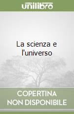La scienza e l'universo