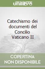 Catechismo dei documenti del Concilio Vaticano II libro