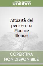 Attualità del pensiero di Maurice Blondel