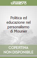 Politica ed educazione nel personalismo di Mounier libro