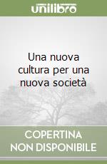 Una nuova cultura per una nuova società libro